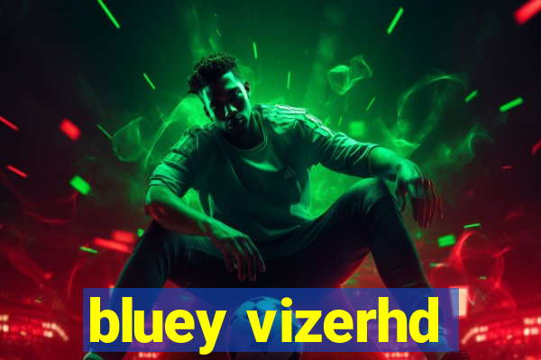 bluey vizerhd